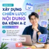 Khóa Học Xây Dựng Chiến Lược Nội Dung Đa Kênh A-Z Content Strategy