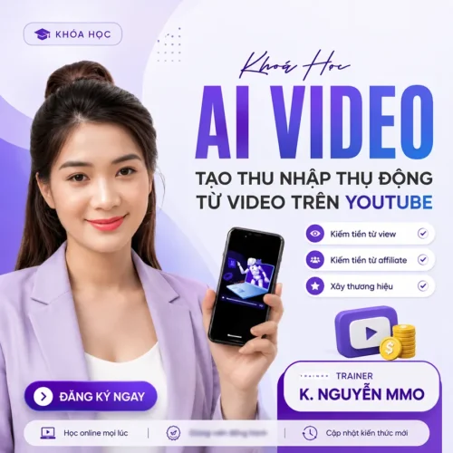 Khóa Học Xây Kênh Kiếm Tiền Từ Video AI Từ K. Nguyên MMO