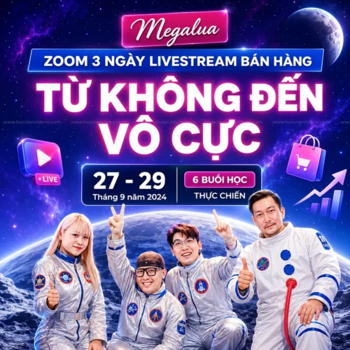 Khóa Học Zoom 3 Ngày Livestream Bán Hàng Từ 0 Đến Vô Cực Mới Nhất