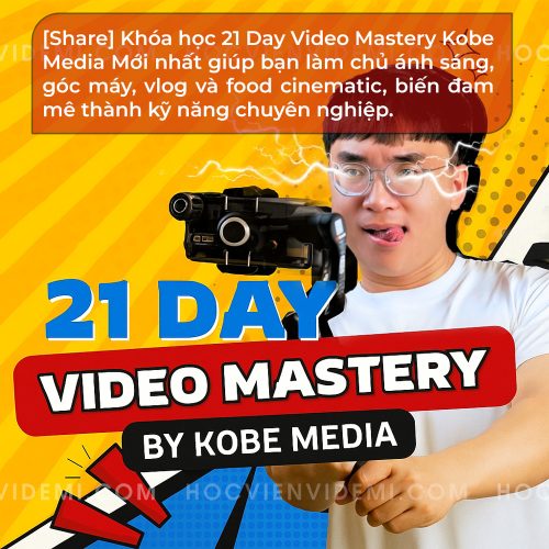 Khóa học 21 Day Video Mastery Kobe Media Mới nhất