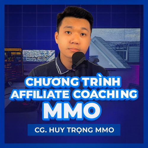 Share Chương Trình Affiliate Coaching MMO Cùng Chuyên Gia Huy Trọng MMO