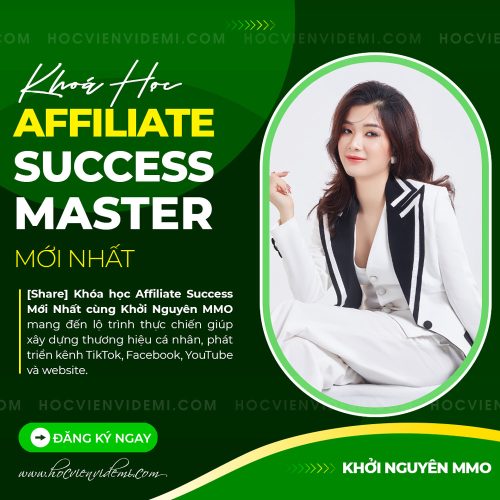 [Share] Khóa học Affiliate Success Mới Nhất cùng Khởi Nguyên MMO