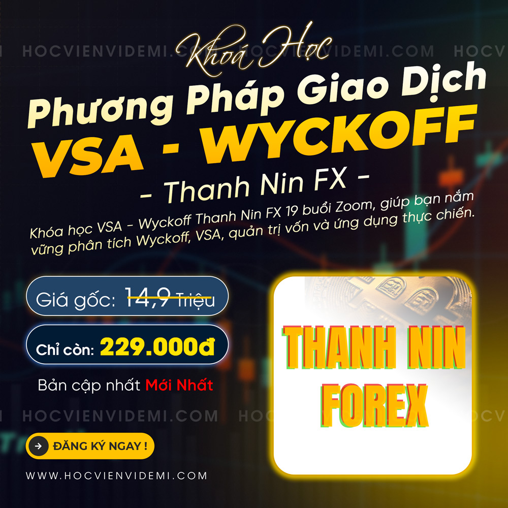 Khóa Học Phương Pháp Giao Dịch VSA - Wyckoff Thanh Nin FX