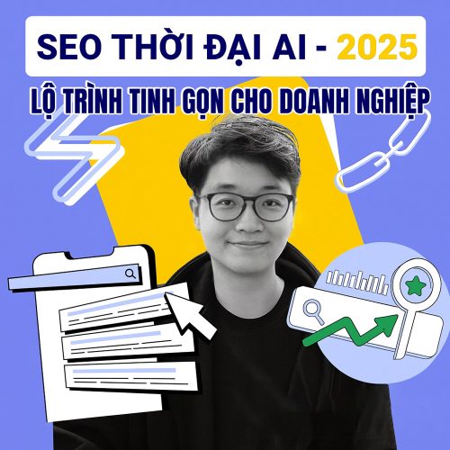 Khoá Học SEO AI Mới Nhất – Lộ Trình Tinh Gọn Doanh Nghiệp 2025
