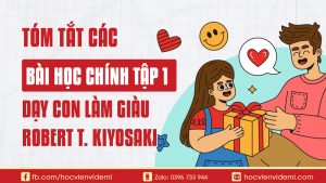 Tóm Tắt Các Bài Học Chính Dạy Con Làm Giàu Tập 1 Rich Dad Poor Dad