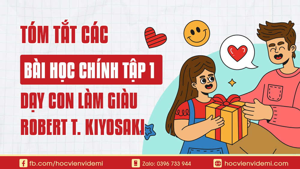 Tóm Tắt Các Bài Học Chính Dạy Con Làm Giàu Tập 1 Rich Dad Poor Dad