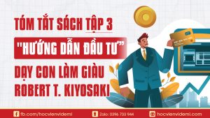 Tóm tắt sách Dạy Con Làm Giàu Tập 3 Hướng Dẫn Đầu Tư Để Trở Thành Nhà Đầu Tư Lão Luyện