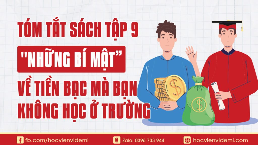 Tóm tắt Dạy Con Làm Giàu tập 9, Những Bí Mật Về Tiền Bạc Mà Bạn Không Học Ở Nhà Trường