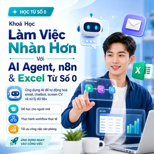 Khoá Học Làm Việc Nhàn Hơn Với Ai Agent, N8n Excel Từ Số 0