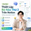 Khoá Học Thiết Lập Bộ Não Thứ 2 Trên Notion - Building a Second Brain in Notion