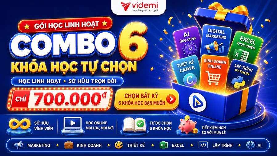 Combo 6 Khóa Học Tự Chọn Bất Kỳ, Học Linh Hoạt Và Truy Cập Trọn Đời