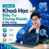 [Share] Khoá Học Đầu Tư Chứng Khoán & Xây Dựng Hệ Thống Phân Tích Kỹ Thuật