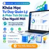 Khóa Học Tư Duy Quản Lý Và Phân Tích Dữ Liệu Cho Người Mới (Update 2026)