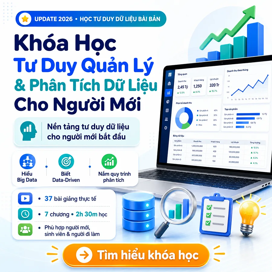 Khóa Học Tư Duy Quản Lý Và Phân Tích Dữ Liệu Cho Người Mới (Update 2026)
