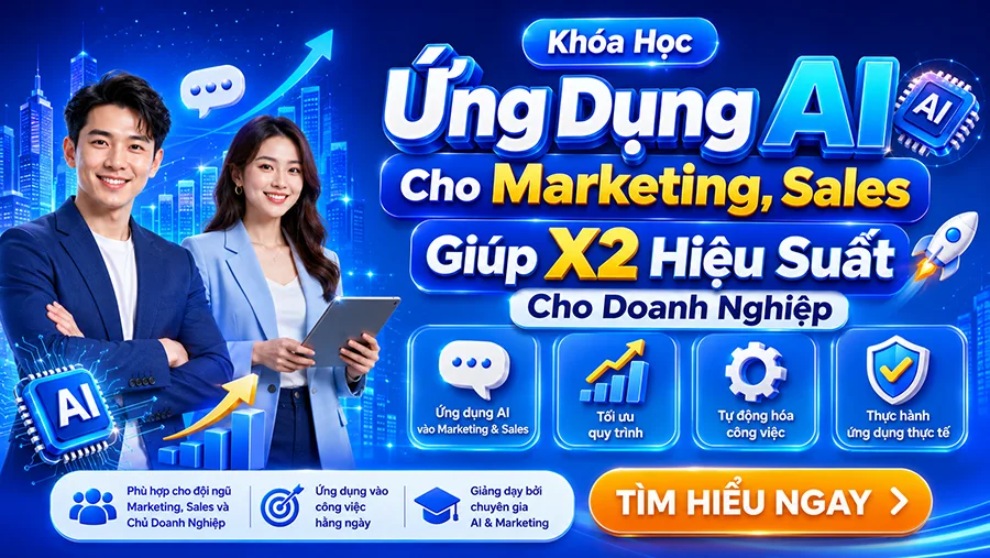 Khóa Học Ứng Dụng AI Cho Marketing, Sales Giúp X2 Hiệu Suất Cho Doanh Nghiệp