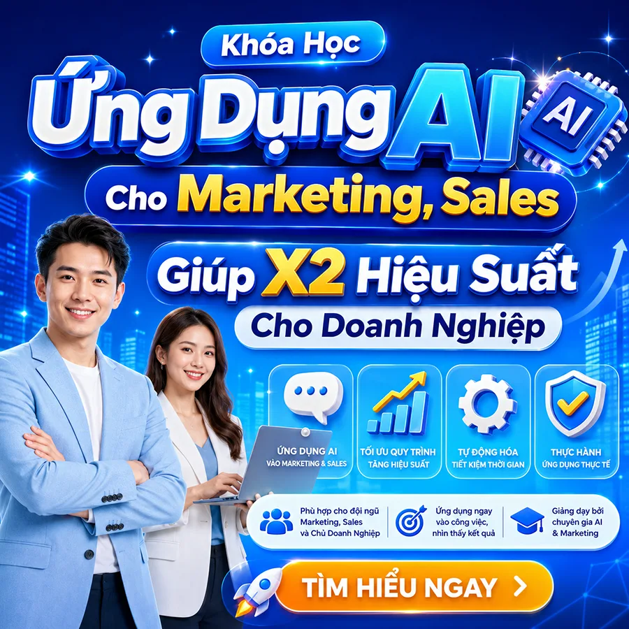 Khóa Học Ứng Dụng AI Cho Marketing, Sales Giúp X2 Hiệu Suất Cho Doanh Nghiệp