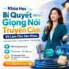 Khóa học Bí Quyết Để Có Giọng Nói Truyền Cảm Và Làm Chủ Sân Khấu