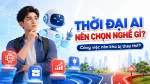 Thời Đại AI Nên Chọn Nghề Gì 15 Công Việc Khó Bị Thay Thế Và Có Tiềm Năng Phát Triển Bền Vững